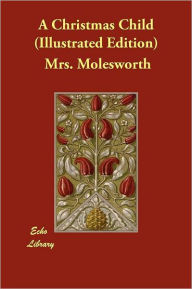 A Christmas Child (Illustrated Edition) - Mrs. Molesworth