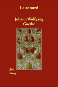 Le Renard - Johann Wolfgang von Goethe