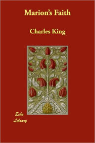 Marion's Faith Charles King Author