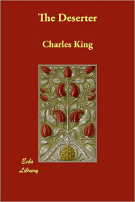 The Deserter Charles King Author