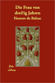 Die Frau Von Dreissig Jahren Honore de Balzac Author