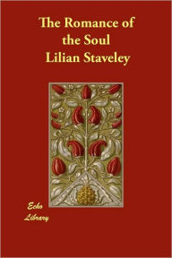The Romance of the Soul Lilian Staveley Author