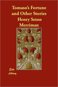 Tomaso's Fortune and Other Stories Henry Seton Merriman Author