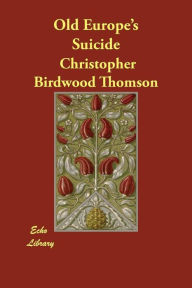 Old Europe's Suicide - Christopher Birdwood Thomson