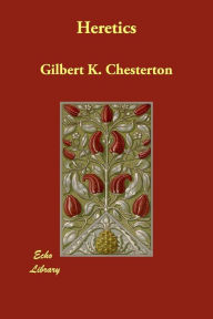 Heretics G. K. Chesterton Author