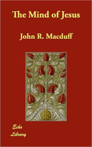 The Mind of Jesus John R. Macduff Author