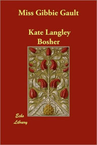 Miss Gibbie Gault - Kate Langley Bosher