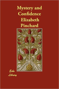 Mystery and Confidence Elizabeth Pinchard Author