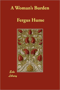 A Woman's Burden Fergus Hume Author