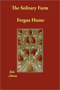 The Solitary Farm Fergus Hume Author