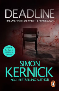 Deadline: (Tina Boyd: 3): as gripping as it is gritty, a thriller you won't forget from bestselling author Simon Kernick Simon Kernick Author
