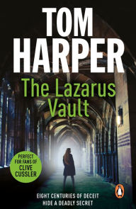 The Lazarus Vault: a pacy, heart-thumping, race-against time thriller guaranteed to have you hooked. Tom Harper Author