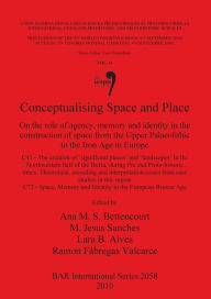 Conceptualising Space and Place: On the Role of Agency, Memory and Identity in the Construction of Space from the Upper Palaeolithic to the Iron Age i