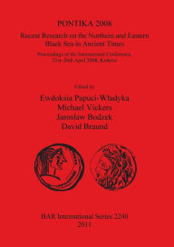 PONTIKA 2008 Recent Research on the Northern and Eastern Black Sea in Ancient Times: Proceedings of the International Conference, 21st-26th April 2008