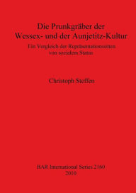 Die Prunkgräber der Wessex- und der Aunjetitz-Kultur Paperback | Indigo Chapters