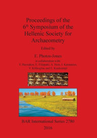 Proceedings of the 6th Symposium of the Hellenic Society for Archaeometry E. Photos-Jones Editor
