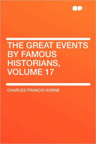 The Great Events By Famous Historians, Volume 17 - Charles Francis Horne