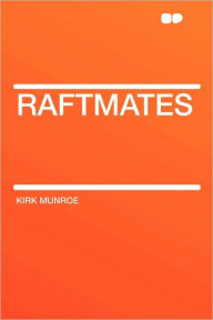 Raftmates - Kirk Munroe
