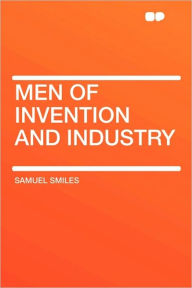 Men Of Invention And Industry - Samuel Smiles