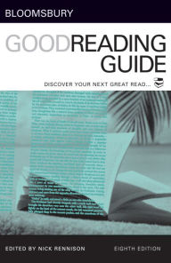 Bloomsbury Good Reading Guide: Discover your next great read Nick Rennison Author
