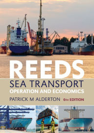 Reeds Sea Transport: Operation and Economics - Patrick M. Alderton