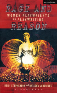 Rage And Reason: Women Playwrights on Playwriting - Heidi Stephenson