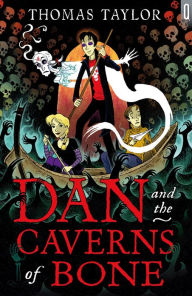 Dan and the Caverns of Bone Thomas Taylor Author