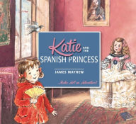Katie and the Spanish Princess James Mayhew Author
