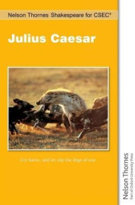 Nelson Thornes Shakespeare for CSEC Julius Caesar Dinah Jurksaitis Author