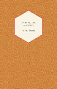 Daisy Miller - A Study Henry Jr. James Author