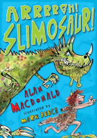 Arrrrgh! Slimosaur!: Iggy the Urk: Book 2 Alan MacDonald Author