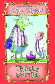 Trolls United! Alan MacDonald Author