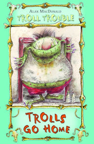 Trolls Go Home! Alan MacDonald Author