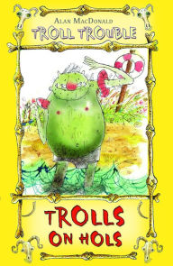 Trolls on Hols Alan MacDonald Author