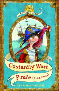 Custardly Wart: Pirate (third class) Alan MacDonald Author