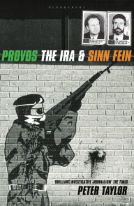 The Provos: The IRA and Sinn Fein Peter Taylor Author