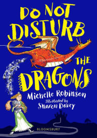 Do Not Disturb the Dragons Michelle Robinson Author
