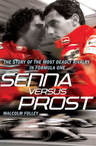 Senna Versus Prost Malcolm Folley Author