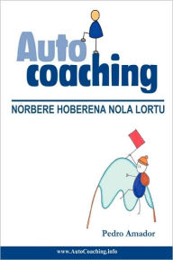 Autocoaching: Norbere hoberena nola Lortu (EUS) - Fundador Pedro Amador