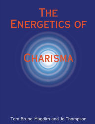 The Energetics of Charisma Jo Thompson Author