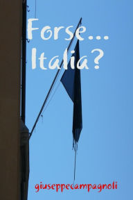 Forse... Italia? - Giuseppe CAMPAGNOLI