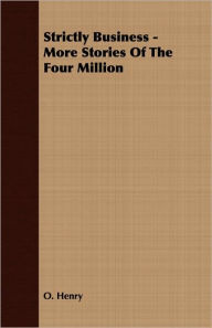 Strictly Business - More Stories Of The Four Million O. Henry Author