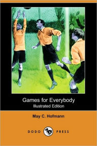 Games For Everybody (Illustrated Edition) May C. Hofmann Author