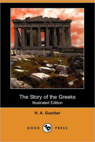 The Story Of The Greeks (Illustrated Edition) H. A. Guerber Author