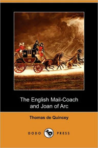 The English Mail-Coach and Joan of Arc (Dodo Press)