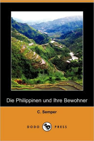 Die Philippinen Und Ihre Bewohner C. Semper Author