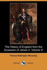 The History Of England From The Accession Of James Ii, Volume Iii - Thomas Babington Macaulay