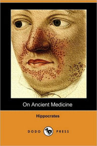 On Ancient Medicine (Dodo Press) Hippocrates Author