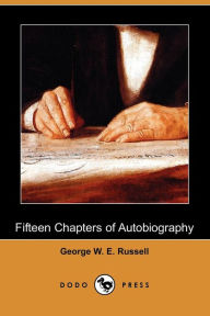Fifteen Chapters Of Autobiography - George W. E. Russell