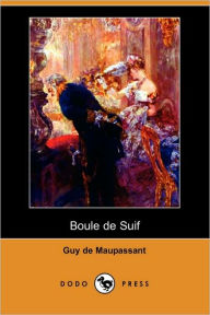Boule de Suif (Dodo Press) Guy de Maupassant Author